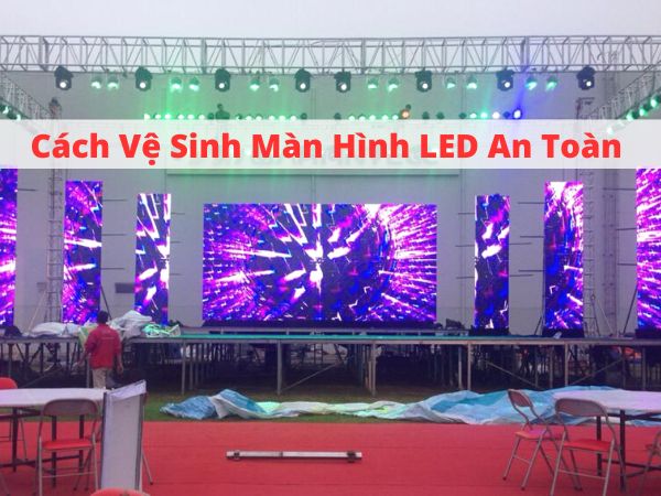 hướng dẫn vệ sinh màn hình led hướng dẫn vệ sinh màn hình led